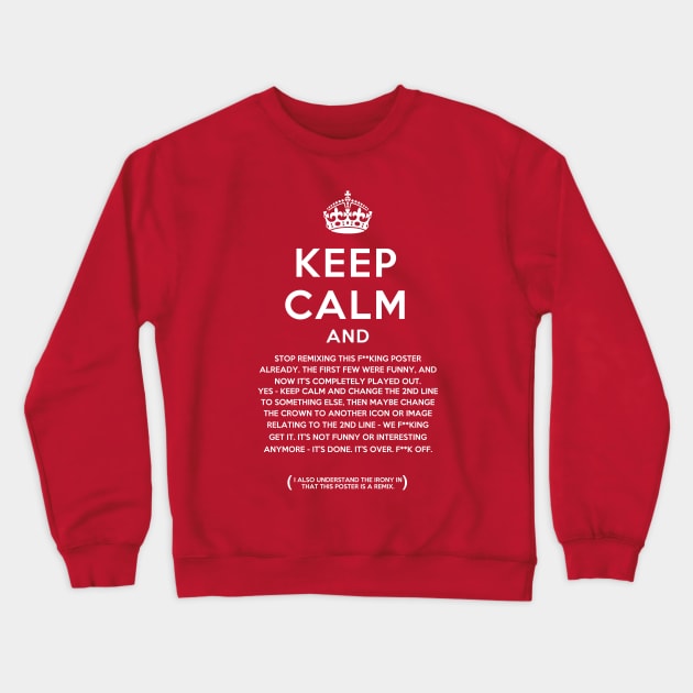 Last Keep Calm Shirt Crewneck Sweatshirt by karmatee